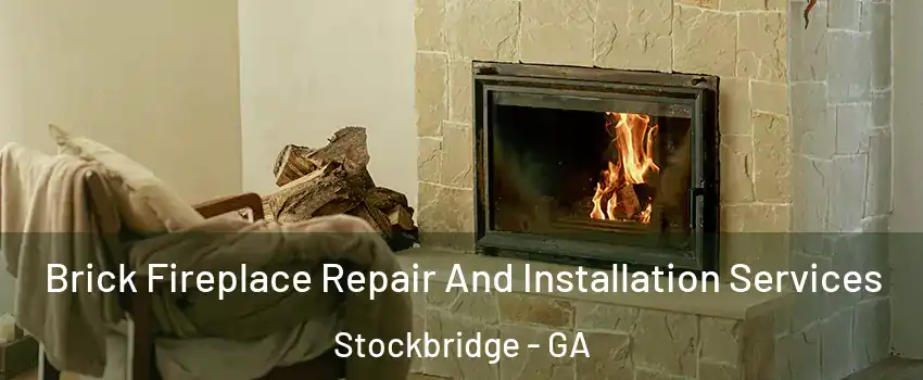  Brick Fireplace Repair And Installation Services Stockbridge - GA
