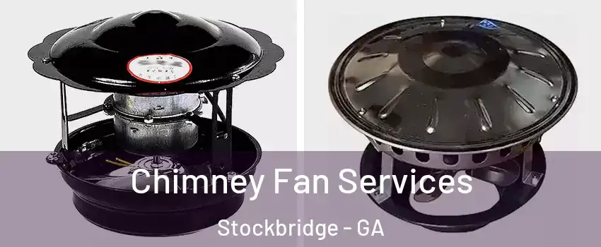  Chimney Fan Services Stockbridge - GA