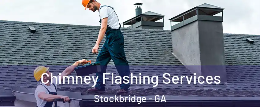 Chimney Flashing Services Stockbridge - GA