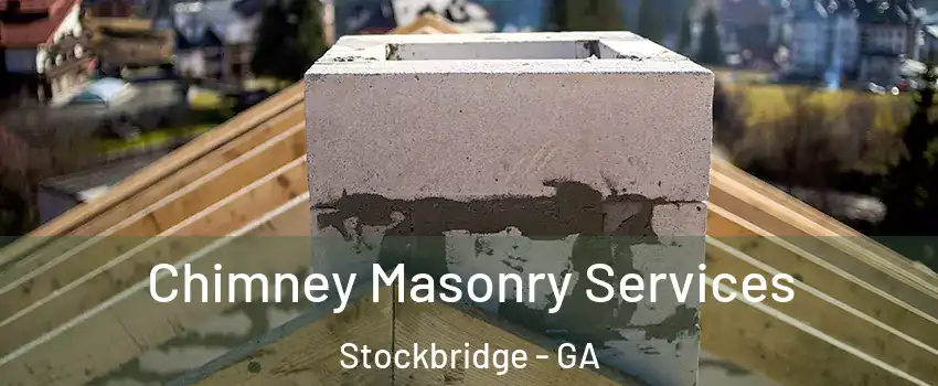  Chimney Masonry Services Stockbridge - GA