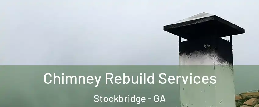  Chimney Rebuild Services Stockbridge - GA