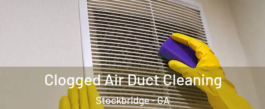  Clogged Air Duct Cleaning Stockbridge - GA