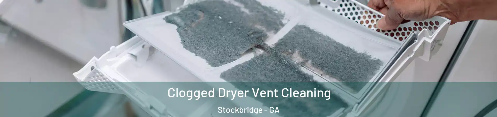  Clogged Dryer Vent Cleaning Stockbridge - GA