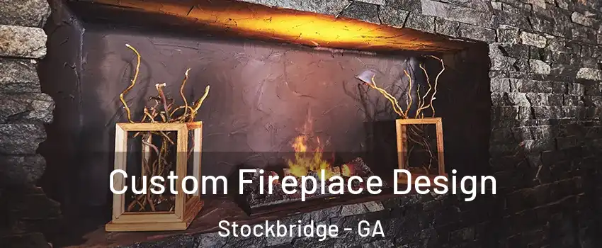  Custom Fireplace Design Stockbridge - GA