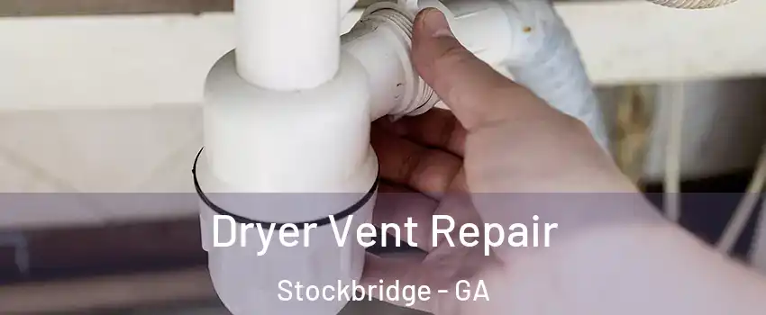  Dryer Vent Repair Stockbridge - GA