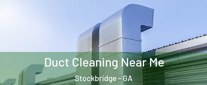  Duct Cleaning Near Me Stockbridge - GA