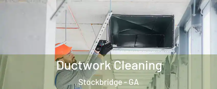  Ductwork Cleaning Stockbridge - GA