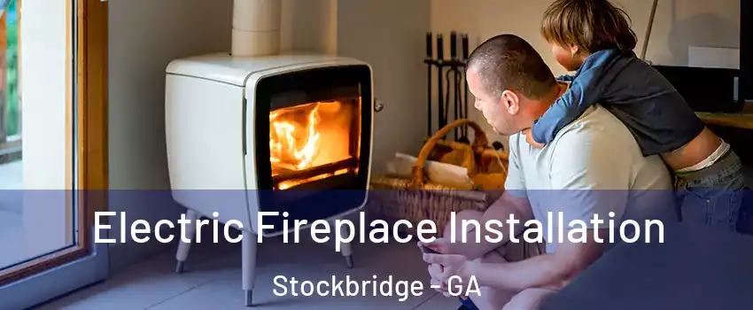  Electric Fireplace Installation Stockbridge - GA
