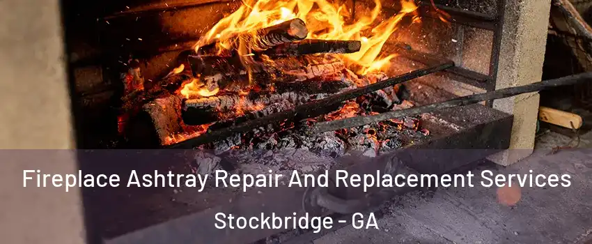  Fireplace Ashtray Repair And Replacement Services Stockbridge - GA