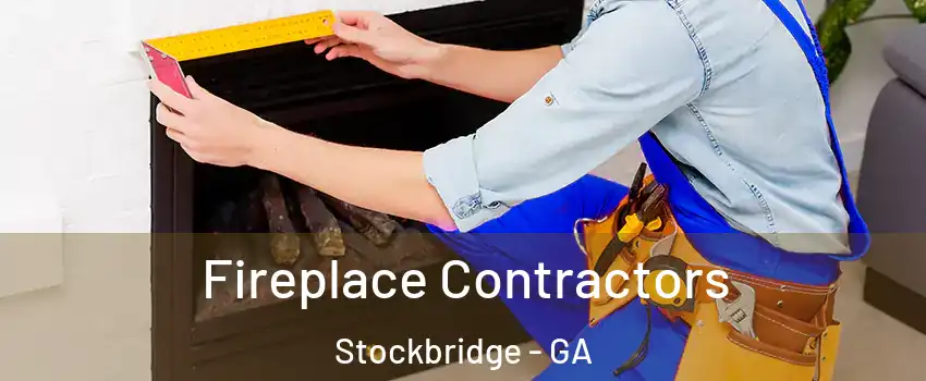 Fireplace Contractors Stockbridge - GA