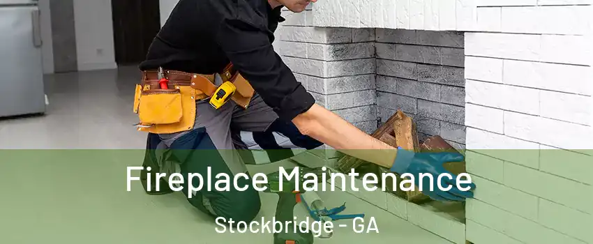  Fireplace Maintenance Stockbridge - GA