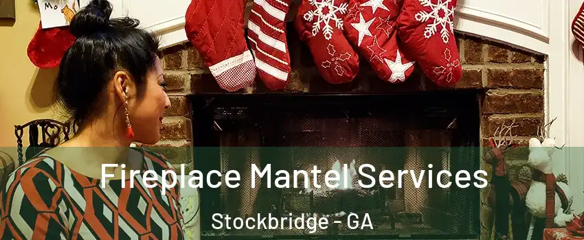  Fireplace Mantel Services Stockbridge - GA