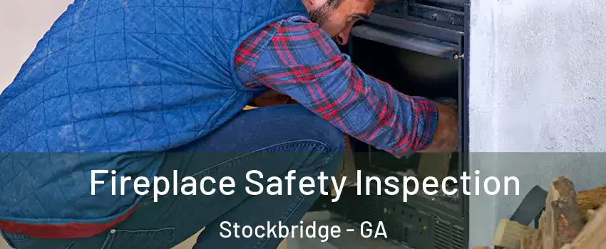  Fireplace Safety Inspection Stockbridge - GA