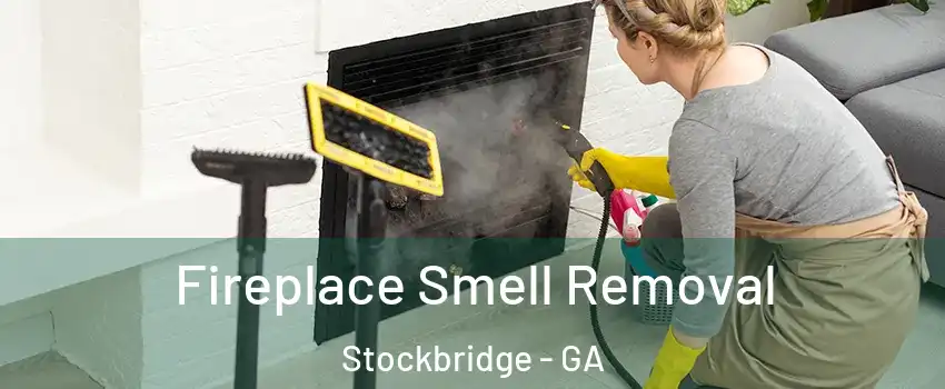  Fireplace Smell Removal Stockbridge - GA