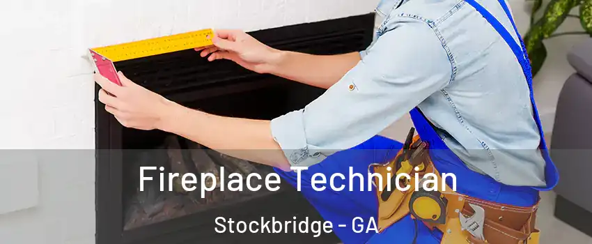 Fireplace Technician Stockbridge - GA
