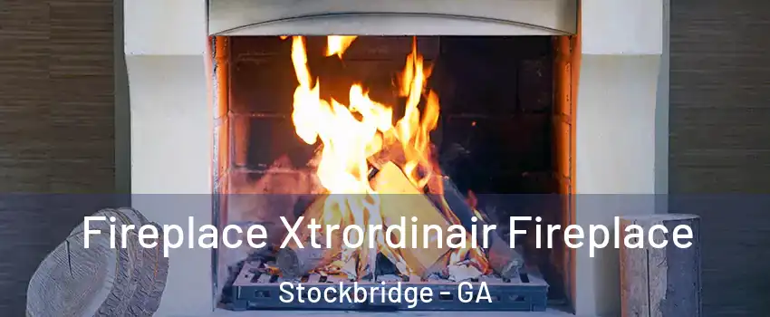  Fireplace Xtrordinair Fireplace Stockbridge - GA