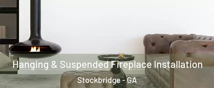  Hanging & Suspended Fireplace Installation Stockbridge - GA