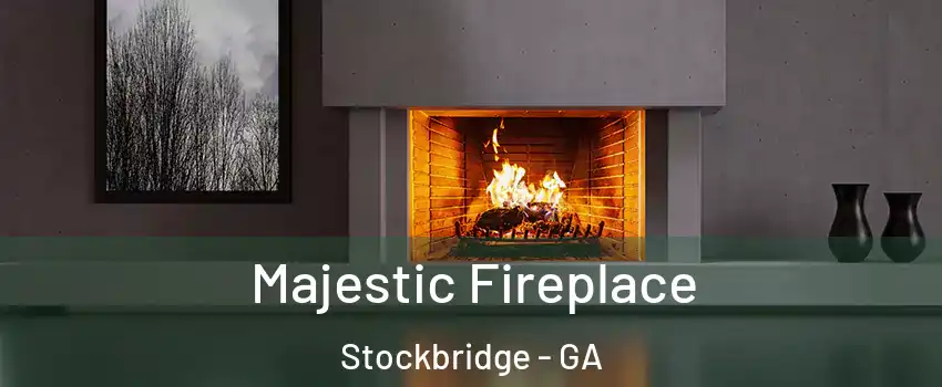  Majestic Fireplace Stockbridge - GA