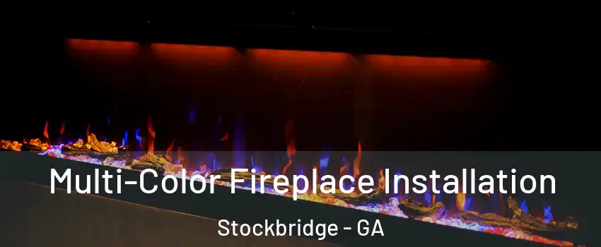  Multi-Color Fireplace Installation Stockbridge - GA