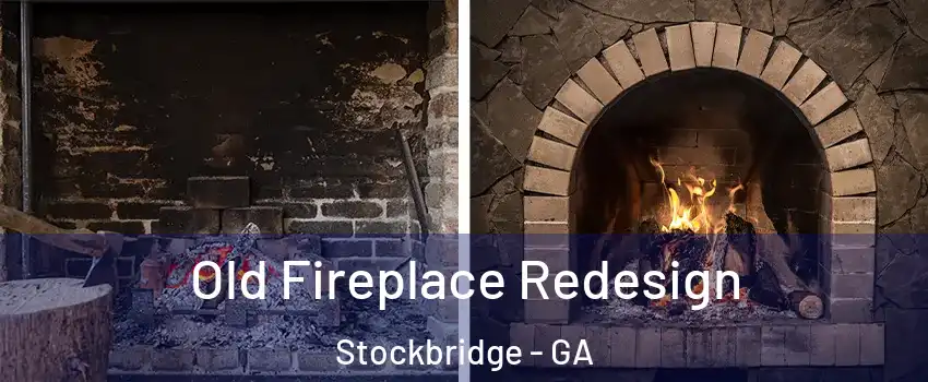  Old Fireplace Redesign Stockbridge - GA