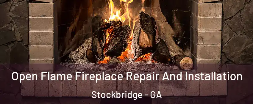  Open Flame Fireplace Repair And Installation Stockbridge - GA