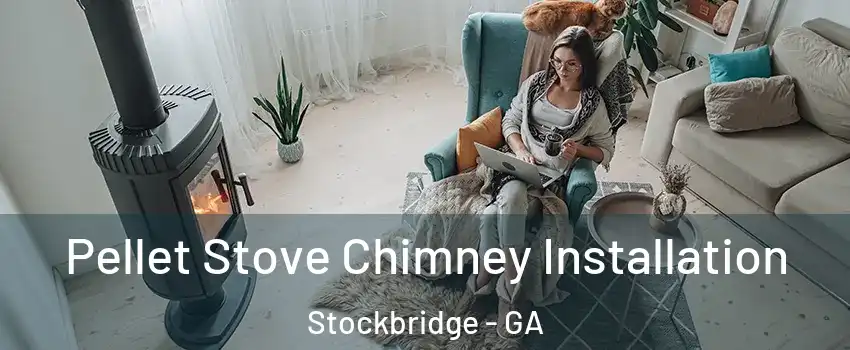  Pellet Stove Chimney Installation Stockbridge - GA