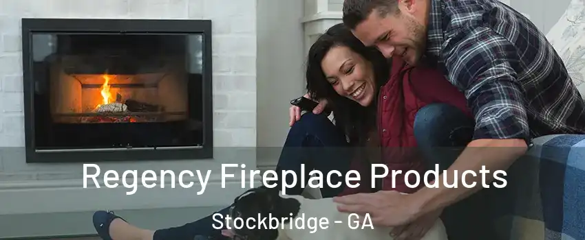  Regency Fireplace Products Stockbridge - GA