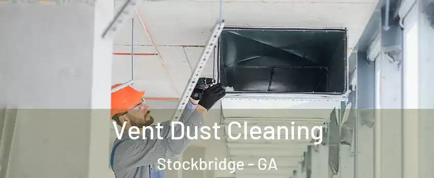  Vent Dust Cleaning Stockbridge - GA