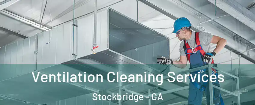  Ventilation Cleaning Services Stockbridge - GA