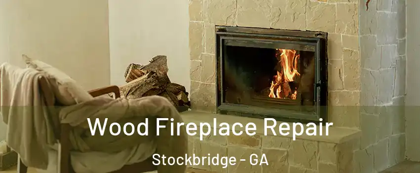  Wood Fireplace Repair Stockbridge - GA