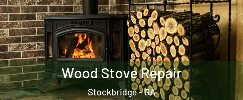  Wood Stove Repair Stockbridge - GA